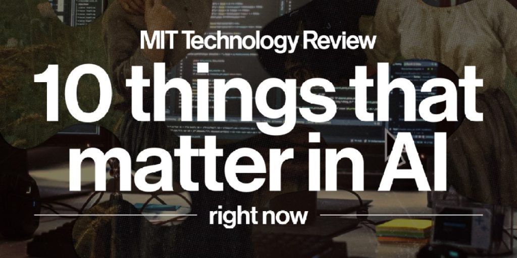 MIT-TR_10-things-that-matter-in-AI-right-now_Social_1080x1080.jpg