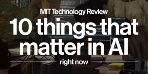 MIT-TR_10-things-that-matter-in-AI-right-now_Social_1080x1080.jpg